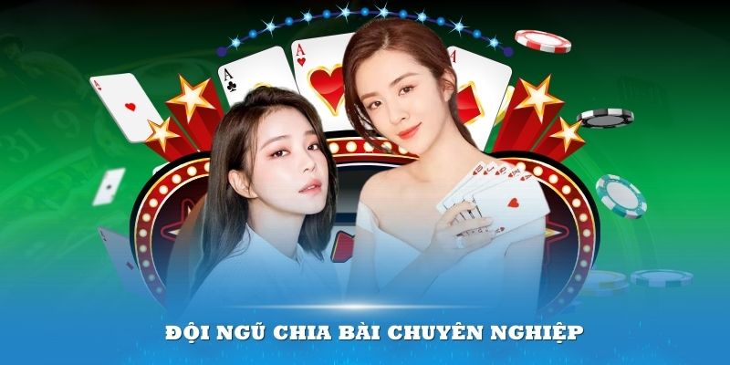 Đội ngũ chia bài tạo được hứng khởi cho người tham gia