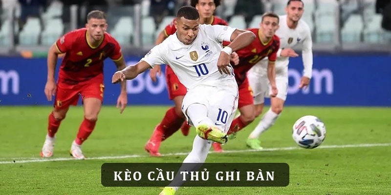 Giải thích kèo cầu thủ ghi bàn là sao trong môn thể thao vua