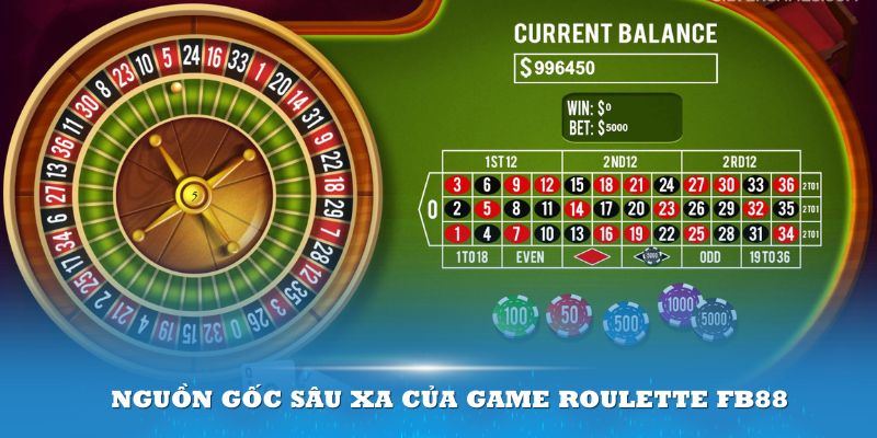 Nguồn gốc sâu xa của game Roulette FB88