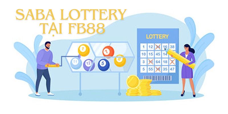 Sảnh xổ số Saba Lottery FB88 hấp dẫn