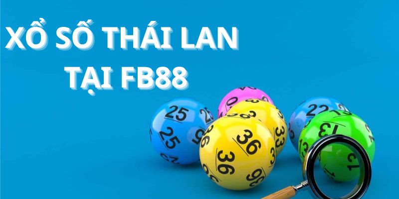 Hình thức chơi xổ số Thái Lan tại FB88